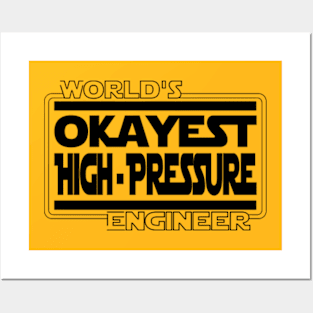 World's Okayest High Pressure Engineer Posters and Art